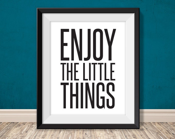 enjoy the little things // inspirational quote printable poster PDF // art print (straight forward)