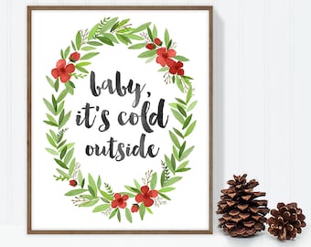baby it's cold outside / wall art print DIY / christmas decoration / HOLIDAY WREATH / calligraphy, red and green ▷digital printable sign