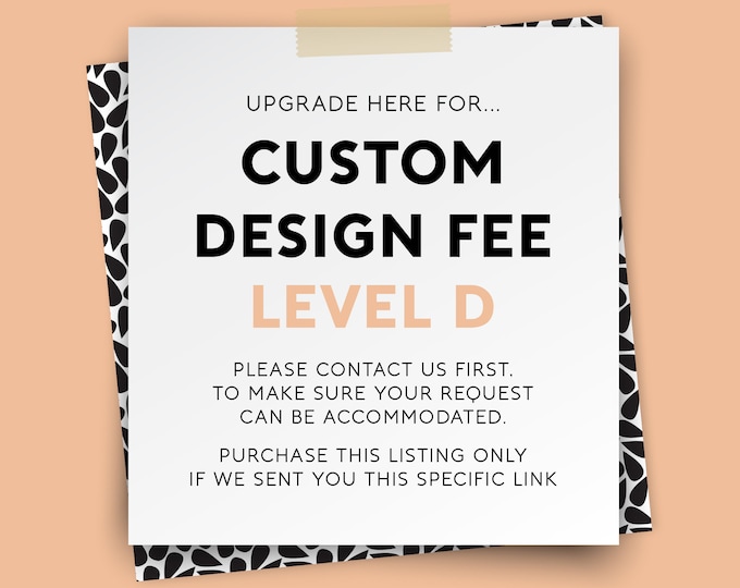 CUSTOM DESIGN UPGRADE – {Level D}