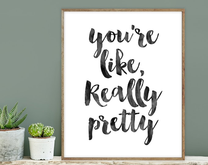 you're like, really pretty poster / wall art print DIY / INKED / brush ink calligraphy / funny poster DIY ▷ digital printable sign