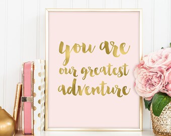 you are our greatest adventure /wall art print DIY / GOLDEN BLUSH collection / glitter gold and pink / nursery sign ▷ digital printable sign