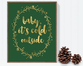 baby it's cold outside / wall art print DIY / christmas decoration / GOLD WREATH / calligraphy, gold and green ▷digital printable sign
