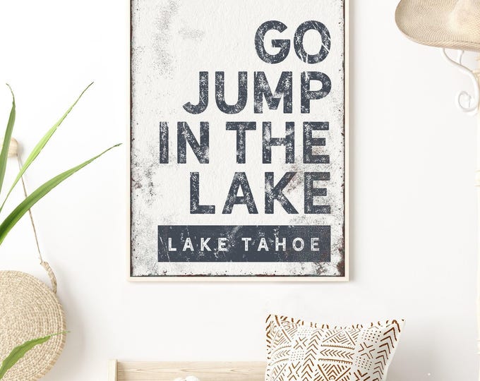 Lake Tahoe Sign, Go Jump In The Lake, Navy Block Type On Cream For Your Lake House