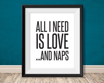 all i need is love and naps // funny printable poster PDF // love printable sign // DIY art print wall decor (straight forward)