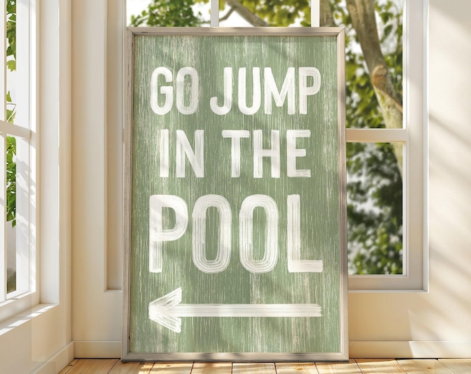 Pool Art Sign in Sage Green, Go Jump In The Pool Directional Wall Decor, Custom Colors