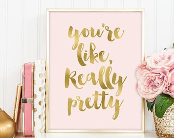 You're Like, Really Pretty Poster, Golden Blush Print (Digital Download)