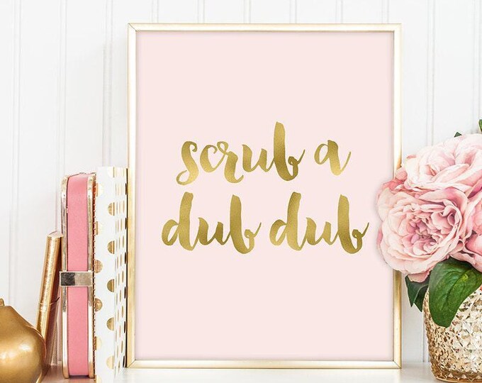 scrub a dub dub poster / wall art print DIY / GOLDEN BLUSH / glitter gold and pink / bathroom sign ▷digital printable sign