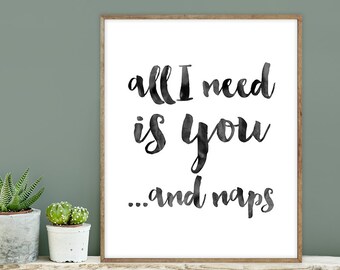 all I need is you and naps poster / wall art print DIY / INKED / brush ink calligraphy / funny nursery sign DIY ▷ digital printable sign