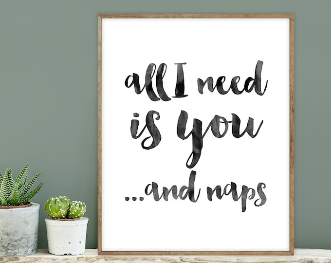 all I need is you and naps poster / wall art print DIY / INKED / brush ink calligraphy / funny nursery sign DIY ▷ digital printable sign