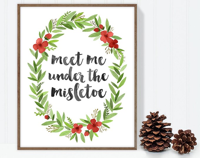 meet me under the misletoe / wall art print DIY / christmas decoration / HOLIDAY WREATH / calligraphy, red and green ▷digital printable sign