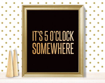 it's 5 o'clock somewhere // printable happy hour poster PDF // bar art print // kitchen art // gold glitter, black DIY sign (simply glitter)