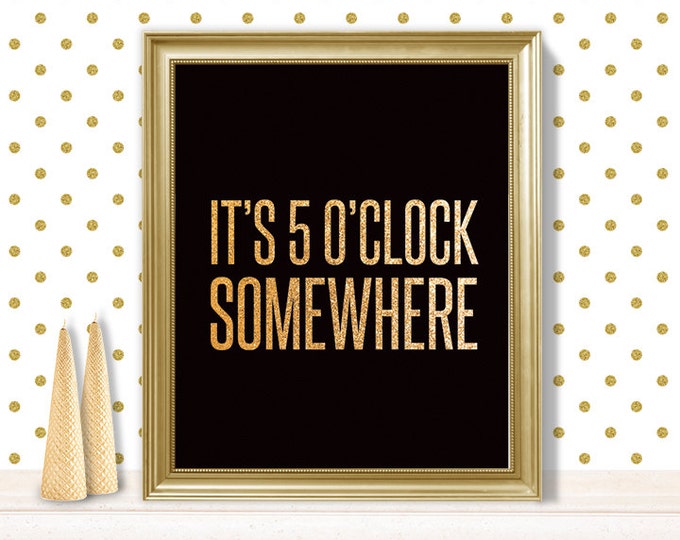 it's 5 o'clock somewhere // printable happy hour poster PDF // bar art print // kitchen art // gold glitter, black DIY sign (simply glitter)