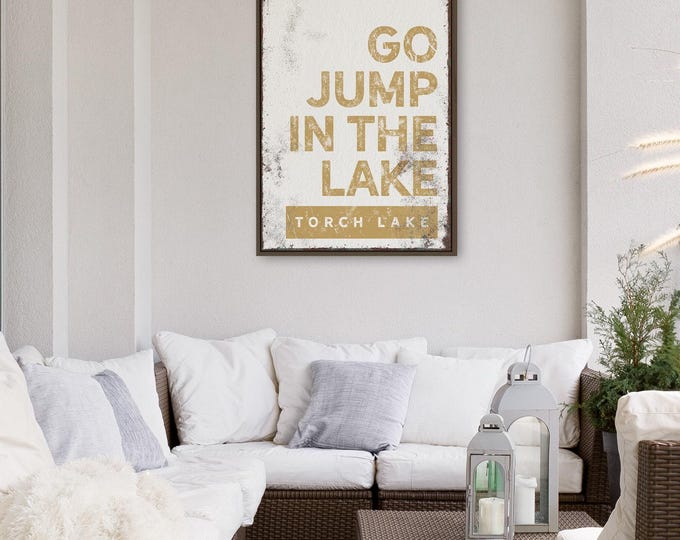 Go Jump In The Lake Sign, Gold And Cream Lettering, Personalized With Your Torch Lake Name