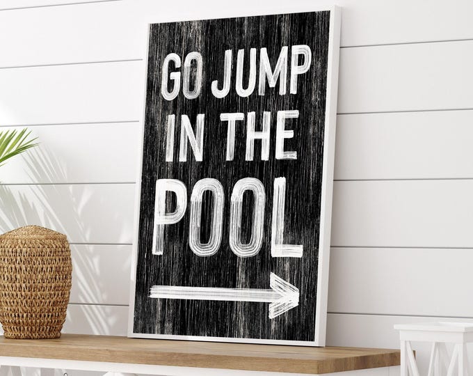 Go Jump In Pool Sign, Custom Arrow (Black & White, Multiple Sizes)