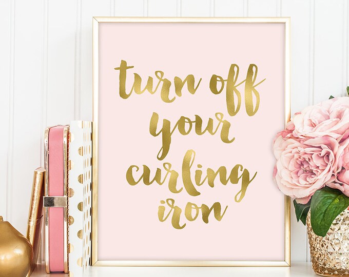 turn off your curling iron poster / wall art print DIY / GOLDEN BLUSH / glitter gold and pink / bathroom sign ▷digital printable sign