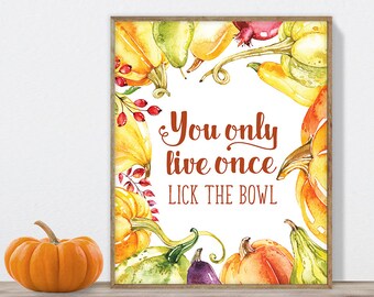 you only live once, lick the bowl poster / wall art print DIY / FALL WATERCOLOR / autumn pumpkin / kitchen sign ▷ digital printable sign