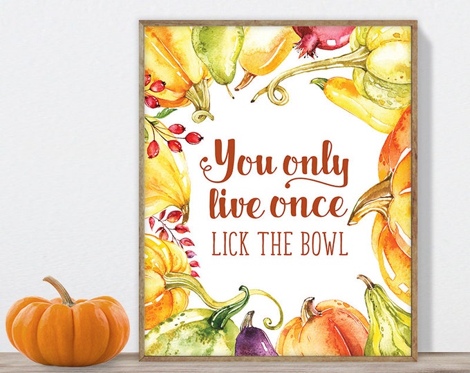 you only live once, lick the bowl poster / wall art print DIY / FALL WATERCOLOR / autumn pumpkin / kitchen sign ▷ digital printable sign