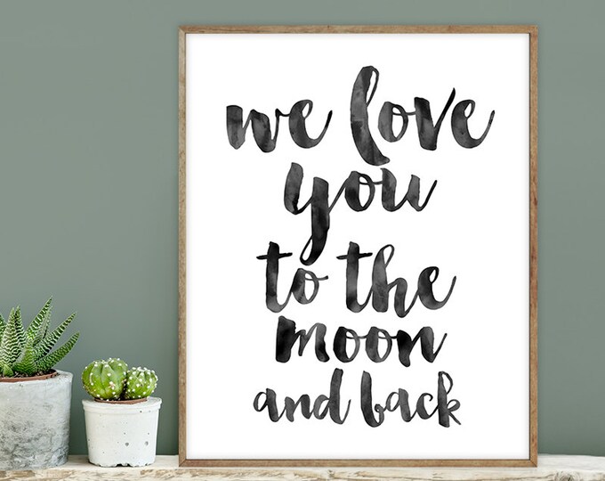 we love you to the moon and back poster / wall art print DIY / INKED / brush ink calligraphy / nursery sign DIY ▷ digital printable sign