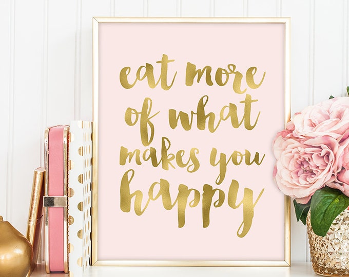 eat more of what makes you happy poster / wall art print DIY / GOLDEN BLUSH / glitter gold and pink / kitchen sign ▷digital printable sign