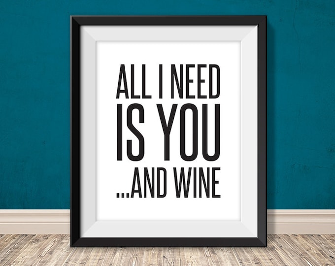 all i need is you and wine // funny printable poster PDF // love printable sign // bar poster DIY art print wall decor (straight forward)