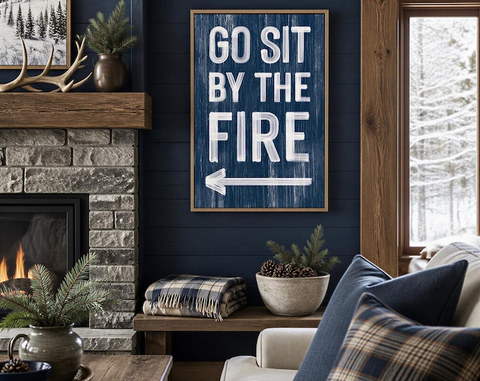 Go sit by the fire hand lettered sign for a firepit or back porch