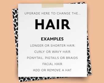 HAIR STYLE upgrade – longer, shorter, curly, wavy, ponytail, braids, add facial hair or hat {UPGRADE for vintage posters only}