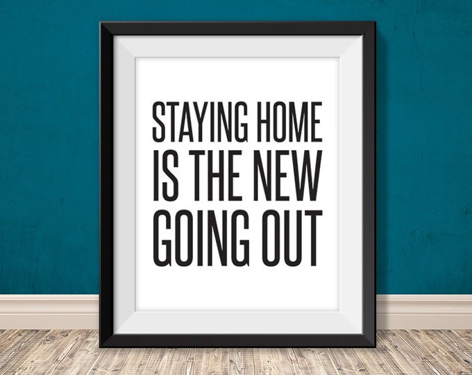 staying in is the new going out // funny poster printable PDF // cute sign DIY // art print // wall decor (straight forward)
