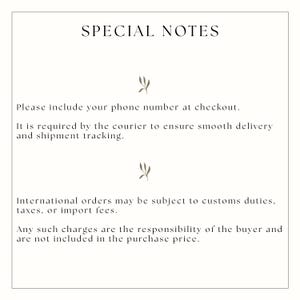 May include: A white informational card with black text titled SPECIAL NOTES. The text reads: Please include your phone number at checkout. It is required by the courier to ensure smooth delivery and shipment tracking. International orders may be subject to customs duties, taxes, or import fees. Any such charges are the responsibility of the buyer and are not included in the purchase price. Two small olive-coloured leaf icons separate the paragraphs.
