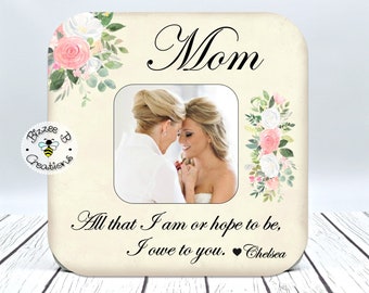 Personalized Wedding Gift For Mom, Mother of the Bride, Mother of the Groom, All That I Am Or Hope To Be, Wedding Thank You Frame, Mom Gift