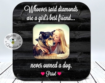 Picture Frame Gift for Dog Lover, Whoever Said Diamonds Are A Girl's, Best Friend's, Dog Picture Frame, Pet Name Frame, Frame for Pet