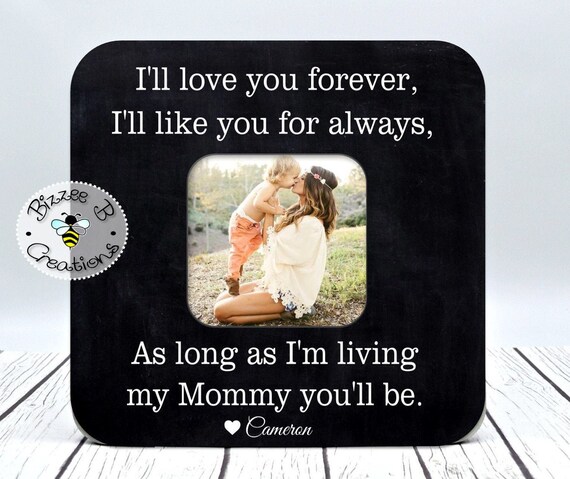 I Ll Love You Forever I Ll Like You For Always Picture Frame Gift For Mom