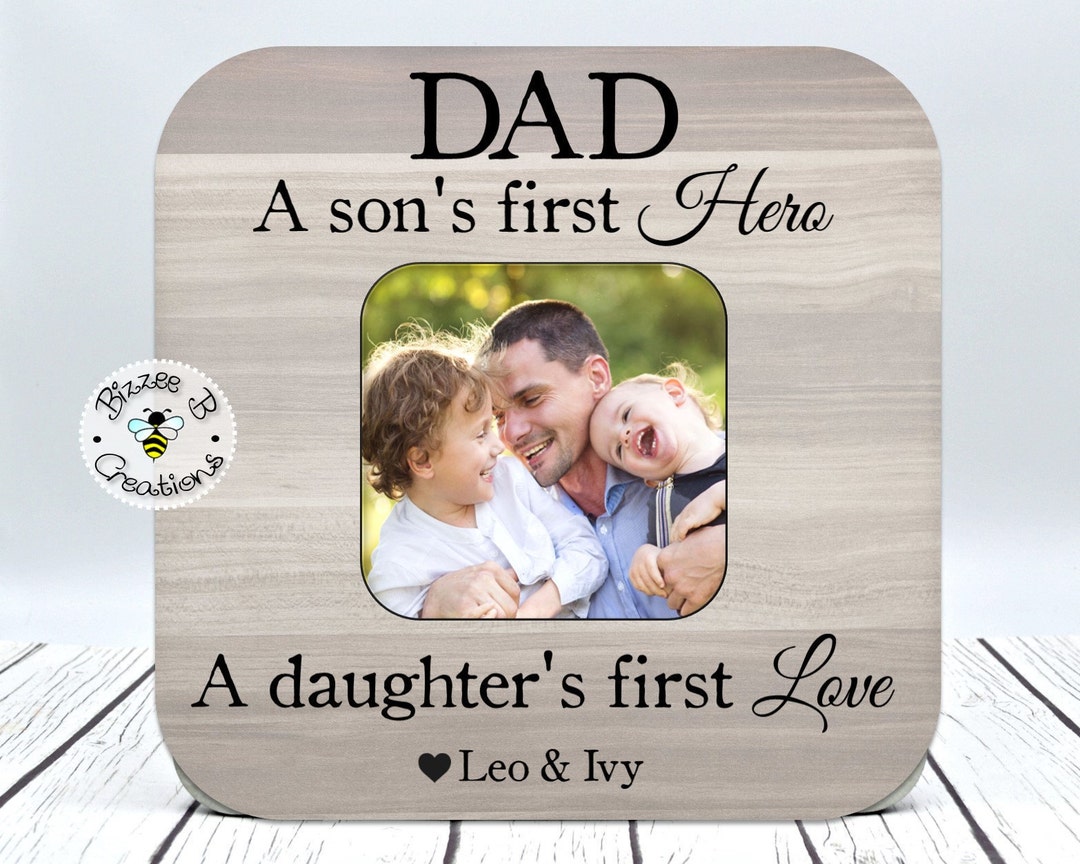 Picture Frame for Dad, A Son's First Hero A Daughter's First Love, Best