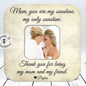 Personalized Mom Picture Frame, Mother of The Bride Frame, Wedding Gift for Mom, You Are My Sunshine, Thank you Mom, Mother's Day Gift