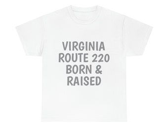 Unisex Heavy Cotton Tee , VA RT 220 Born & Raised