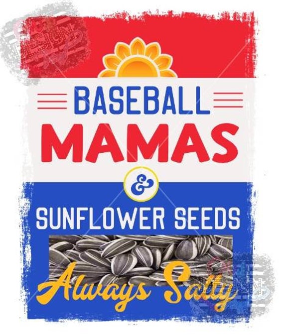 Mama's and Sunflower Seeds Always Salty 