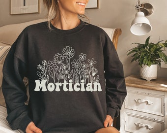 Mortician Gift for Funeral Director Gift Wed Shirt Wildflowers Mortician Sweatshirt for Halloween Sweatshirt