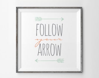 Follow Your Arrow - Printable Art Wall Art Decor, Quote Print, Inspirational quotes poster
