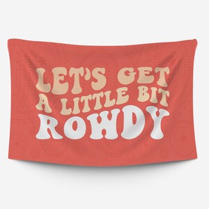 Lets Get Rowdy Wall Tapestry, Dorm Decor For College Girls, College Tapestry, Funny Tapestry, College Dorm Decor For Girls