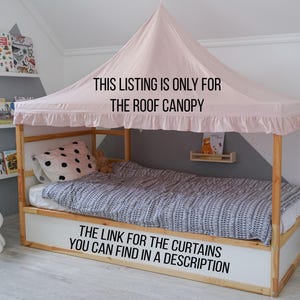 May include: A pale pink fabric roof canopy with a ruffled edge, designed to fit over a wooden bed frame. The canopy features the text: THIS LISTING IS ONLY FOR THE ROOF CANOPY. THE LINK FOR THE CURTAINS YOU CAN FIND IN A DESCRIPTION.
