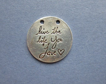 5 Live the Life You Love Charms - Live the Life you Love Pendants - Live the Life you Love - Antique Silver - 22mm -(R1-10514)