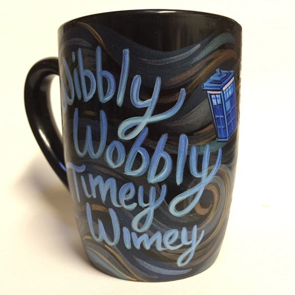 Wibbly Wobbly Timey Wimey Doctor Who Hand Painted Mug