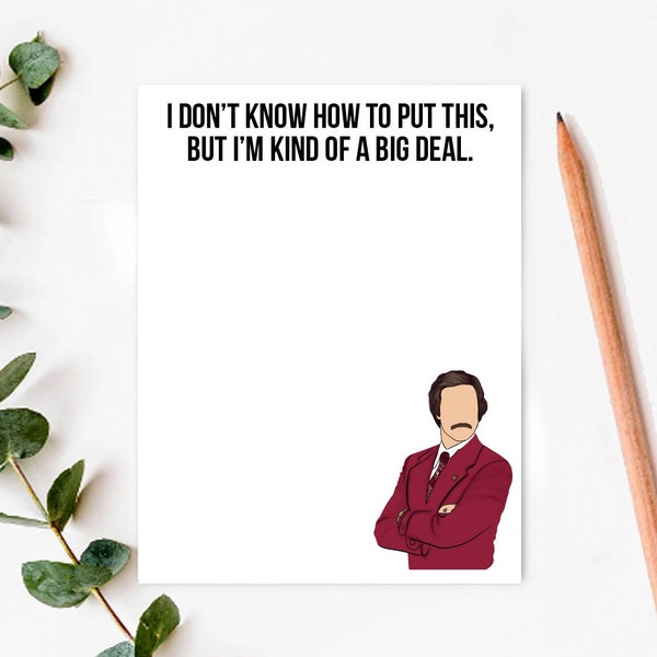 Ron Burgundy Big Deal Notepad Friend Gift. 4.25" x 5.5", Funny Mom Friend Notepad