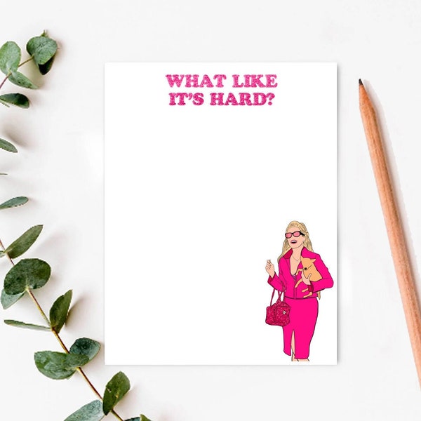 What Like It's Hard Elle Woods Blonde Funny Best Friend Gift. 4.25" x 5.5", Funny Notepad