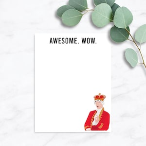 Awesome, Wow King George Funny Hamilton Notepad Gift. Funny Musical Gift. 4.25&quot; x 5.5&quot;, Funny Notepad Gift