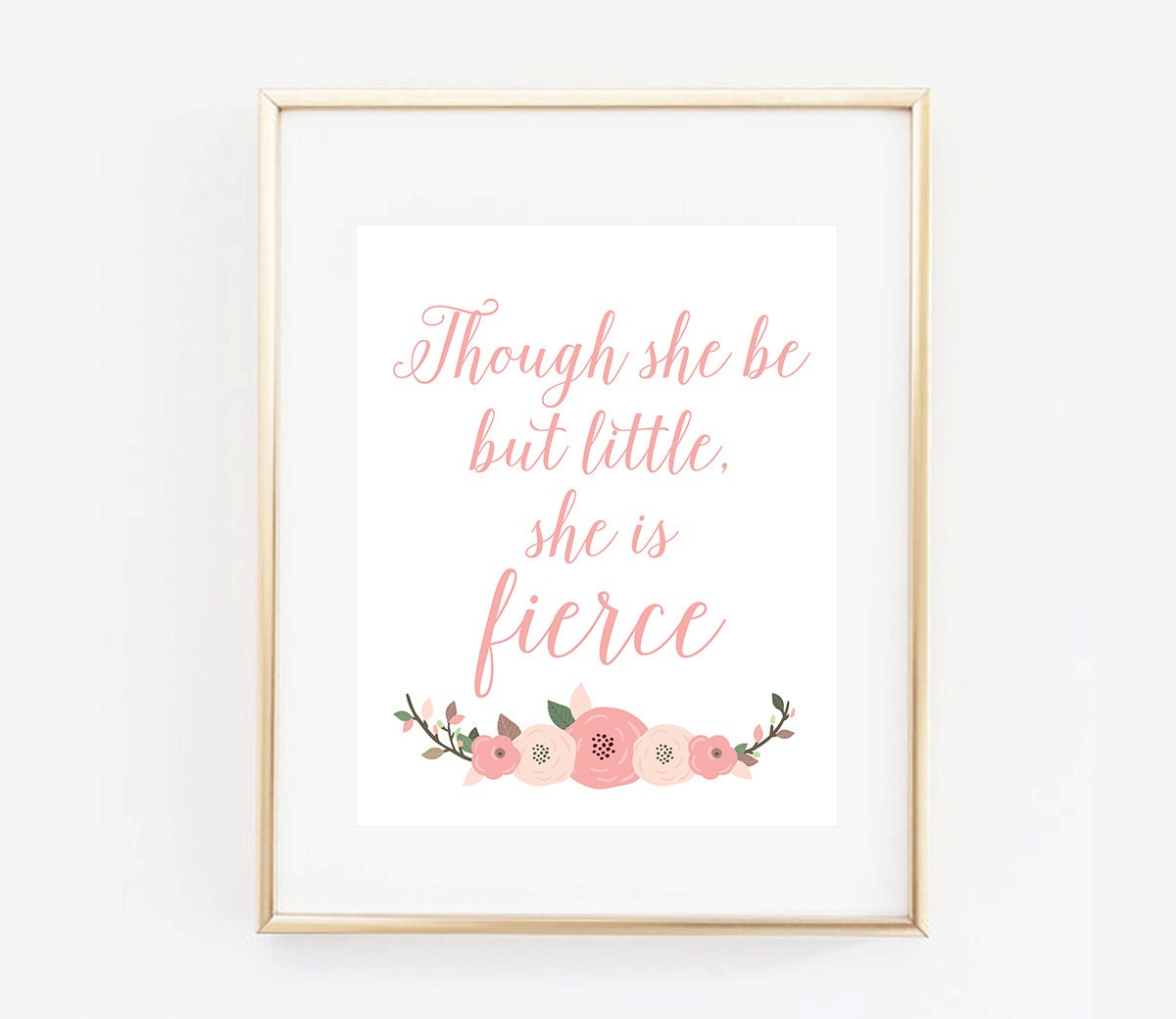 Nursery Art Girls Room Decor Instant Download Printable And Though She Be But Little She is Fierce Art Print