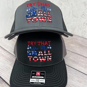 Try that in a Small town  Richardson 112 SnapBack Trucker Hat Charcoal & Black Baseball Cap Flag Adjustable Custom Embroidered
