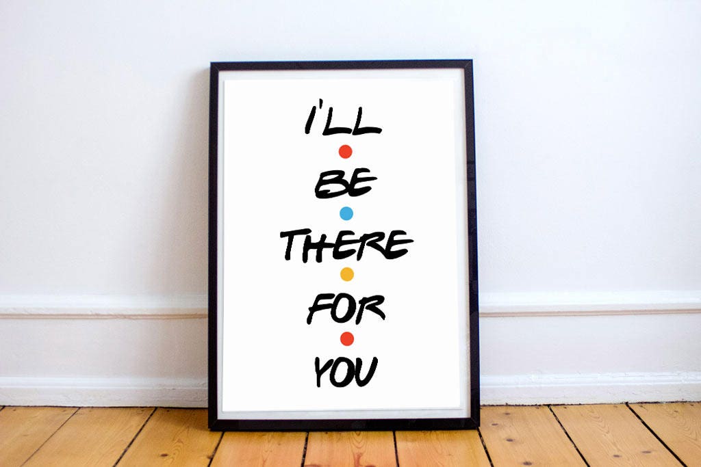 Printable FRIENDS Logo Style I'll Be There For You Sign | Etsy