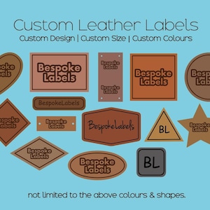 May include: A variety of custom leather labels in different shapes and colors, including heart, square, oval, diamond, hexagon, triangle, and star. The labels feature the text "Bespoke Labels" in a brown font. The text "Custom Leather Labels" is at the top of the image, with the text "Custom Design | Custom Size | Custom Colours" below it. The text "not limited to the above colours & shapes." is at the bottom of the image.