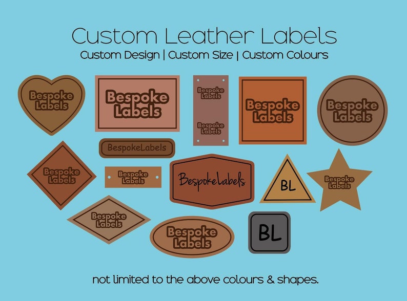 May include: A variety of custom leather labels in different shapes and colors, including heart, square, oval, diamond, hexagon, triangle, and star. The labels feature the text "Bespoke Labels" in a brown font. The text "Custom Leather Labels" is at the top of the image, with the text "Custom Design | Custom Size | Custom Colours" below it. The text "not limited to the above colours & shapes." is at the bottom of the image.