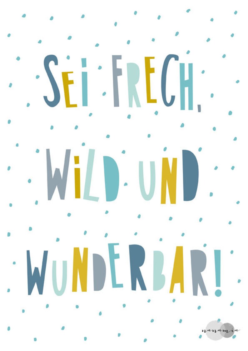 Sprüche Kinderbild ungerahmt A4 Sei frech wild und wunderbar Etsy
